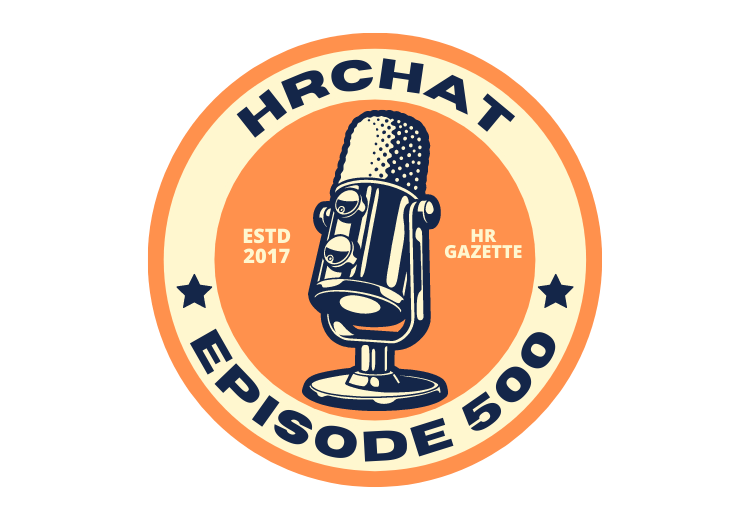 HRchat Podcast Episode 500
